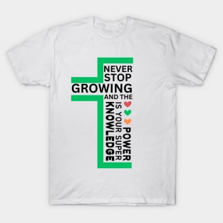 never stop growing, and the knowledge is your super power, hiking , fitness lovers, gift for nature lover, inspirational T-Shirt